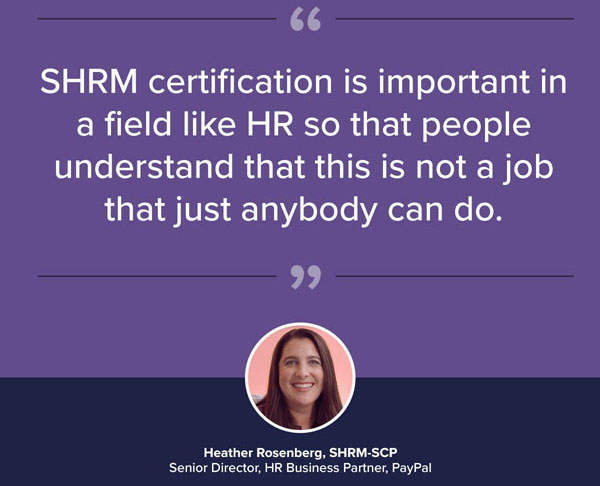 Photo Testimonial from Heather Rosenberg: "SHRM certification is important in a field like HR so that people understand that this is not a job that just anybody can do."